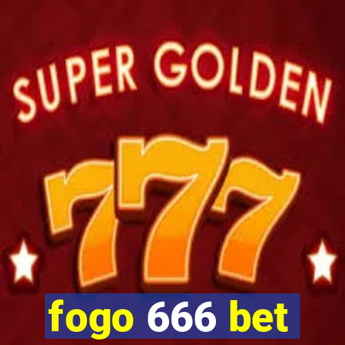 fogo 666 bet